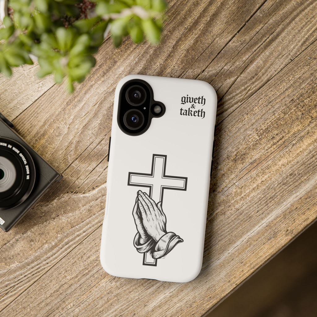 Phone Case — Praying Hands & Cross "giveth and taketh" Spiritual Christian Protection Case